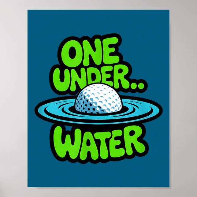 I Was One Under Today Funny Water Hazard  Poster (Front)