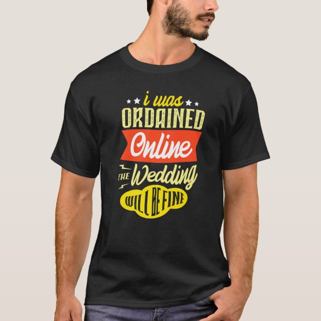 I Was Ordained Online Wedding Will Be Fine Bride W T-Shirt (Front)