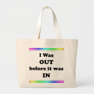 I Was Out Before It Was In Large Tote Bag