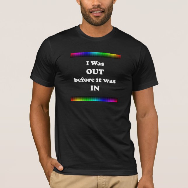 I Was Out Before It Was In T-Shirt (Front)