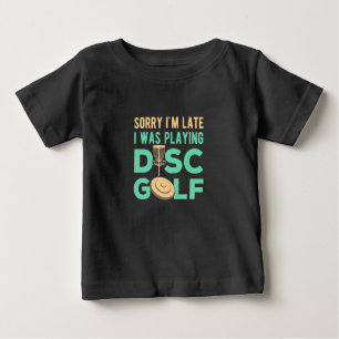 I Was Playing Disc Golf Baby T-Shirt