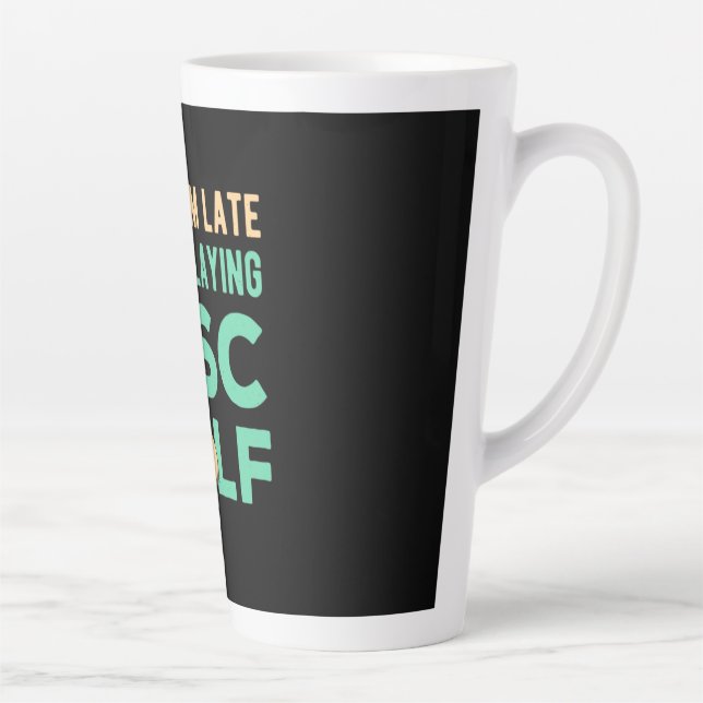 I Was Playing Disc Golf Latte Mug (Right)