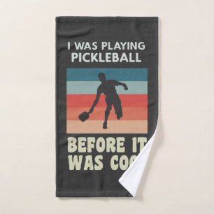 I Was Playing Pickleball Before It Was Cool Hand Towel