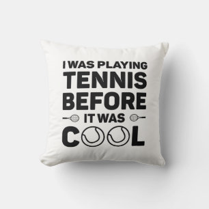 I Was Playing Tennis Before It Was Cool Cushion