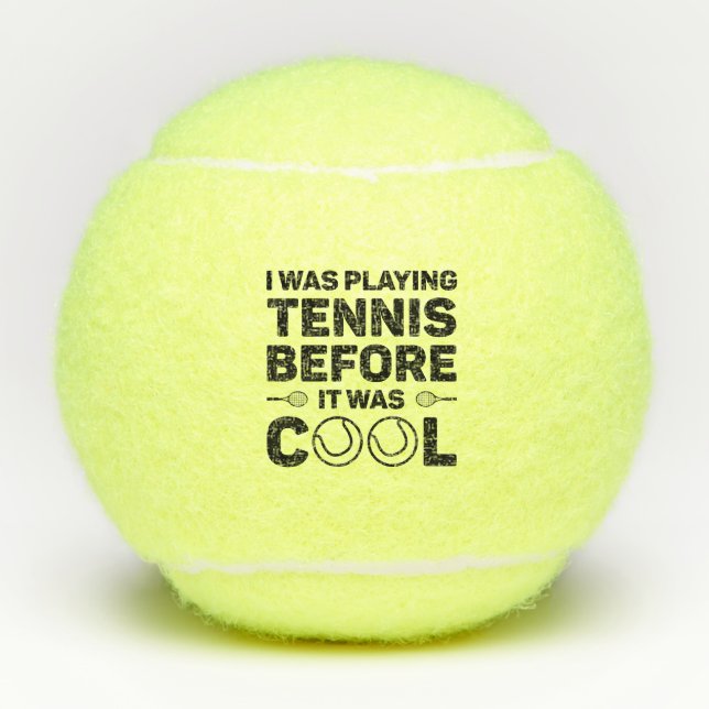 I Was Playing Tennis Before It Was Cool Tennis Balls (Front)
