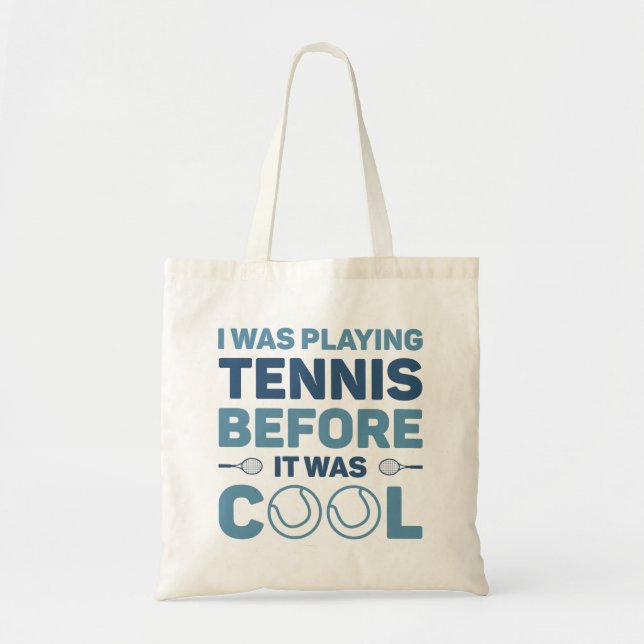I Was Playing Tennis Before It Was Cool Tote Bag (Front)