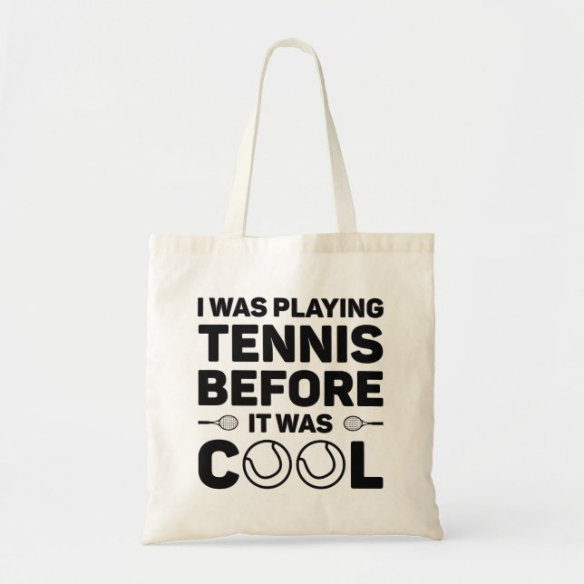 I Was Playing Tennis Before It Was Cool Tote Bag (Front)