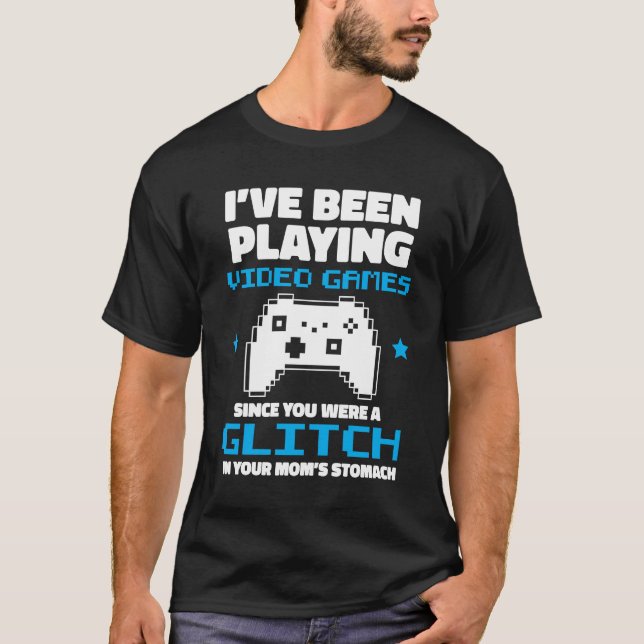 I Was Playing Video Games When You Were A Glitch G T-Shirt (Front)