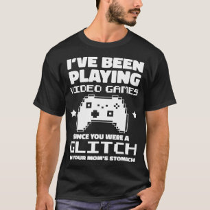 I Was Playing Video Games When You Were A Glitch G T-Shirt