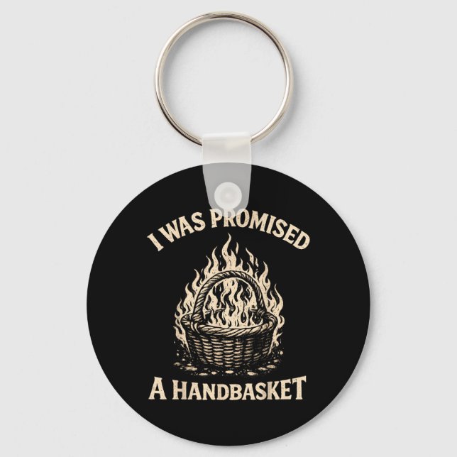 I was Promised A Handbasket Funny Sarcastic Key Ring (Front)