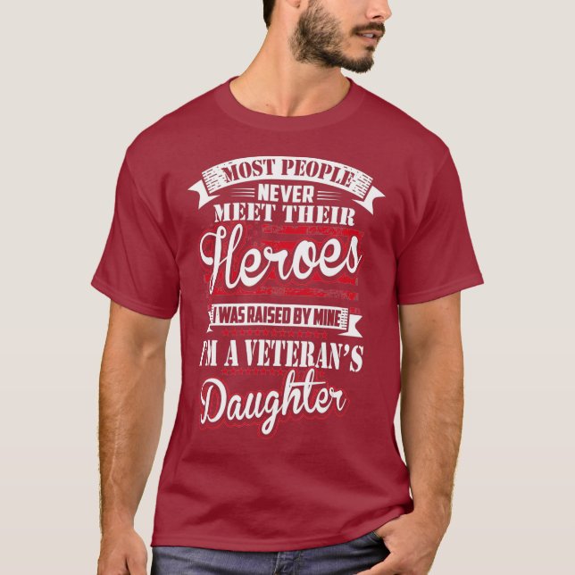 I Was Raised By My Hero Proud Veterans Daughter T-Shirt (Front)