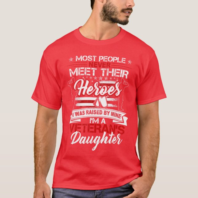 I Was Raised By My Hero Proud Veterans Daughter US T-Shirt (Front)