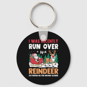 I Was Recently Run Over By A Reindeer Christmas Key Ring