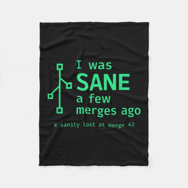 I Was Sane A Few Merges Ago Sarcastic Programmer  Fleece Blanket (Front)