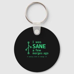 I Was Sane A Few Merges Ago Sarcastic Programmer  Key Ring