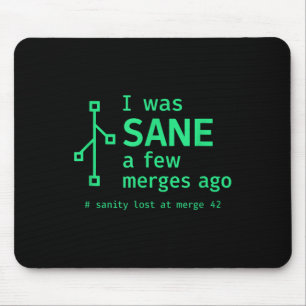 I Was Sane A Few Merges Ago Sarcastic Programmer Mouse Pad