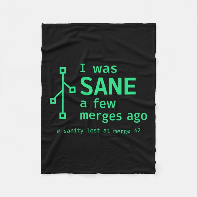 I Was Sane A Few Merges Ago Sarcastic Programmer P Fleece Blanket (Front)