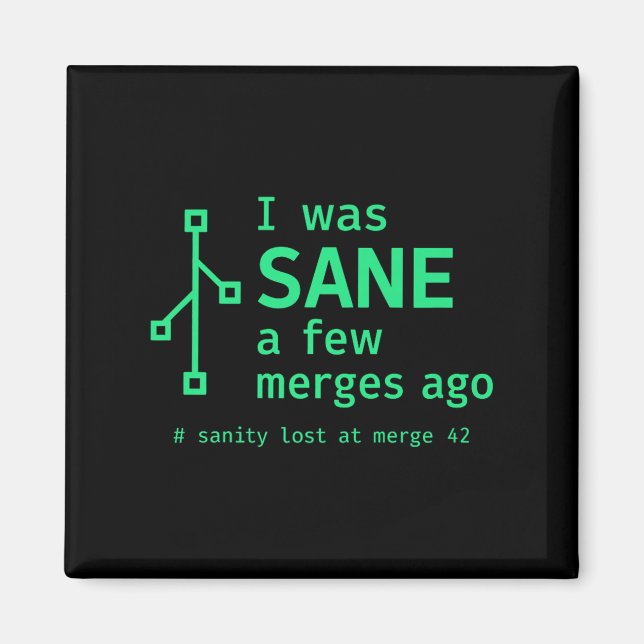 I Was Sane A Few Merges Ago Sarcastic Programmer P Magnet (Front)