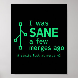 I Was Sane A Few Merges Ago Sarcastic Programmer Poster