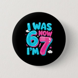 I Was Six Now I'm Seven 67 Groovy 7th Birthday Dec 6 Cm Round Badge