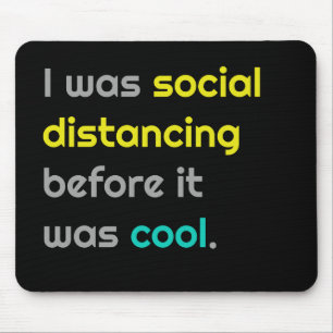 I was social distancing befefore it was cool mouse pad