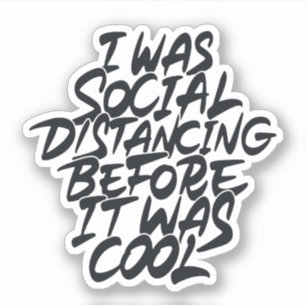 I was social distancing before it was cool