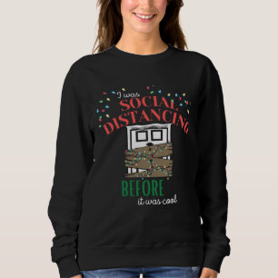 I Was Social Distancing Before It Was Cool 2020 Ch Sweatshirt