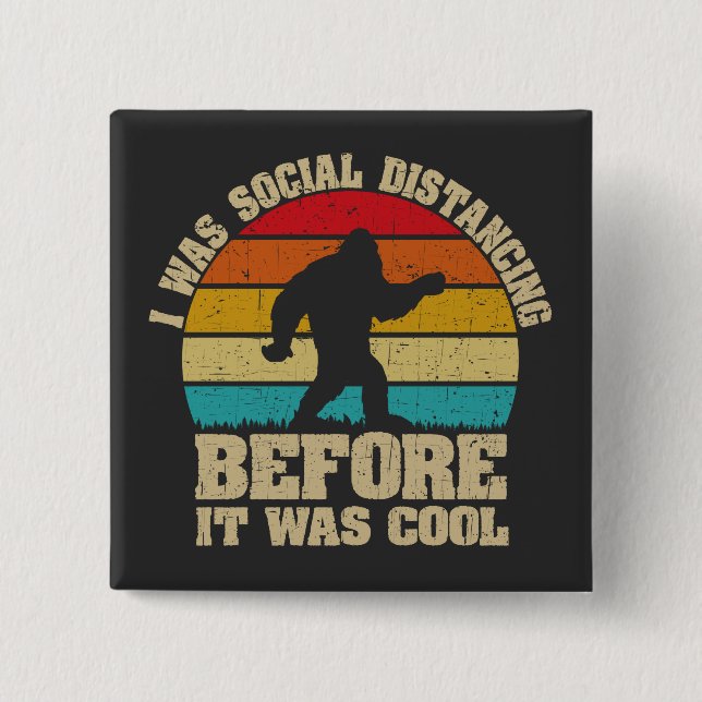 I was Social Distancing Before It Was Cool Bigfoot 15 Cm Square Badge (Front)