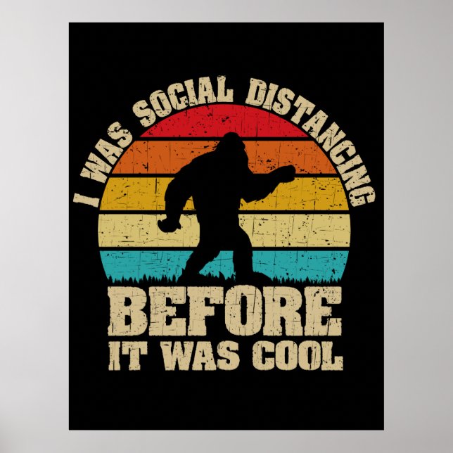 I was Social Distancing Before It Was Cool Bigfoot Poster (Front)