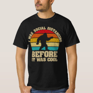 I was Social Distancing Before It Was Cool Bigfoot T-Shirt