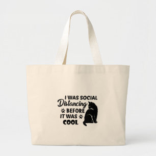 i was social distancing before it was cool cats large tote bag