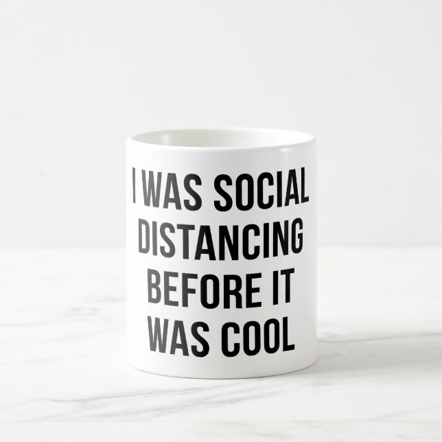 I WAS SOCIAL DISTANCING BEFORE IT WAS COOL COFFEE MUG (Center)