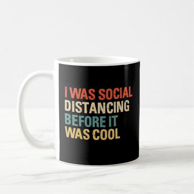 I Was Social Distancing Before It Was Cool Coffee Mug (Left)