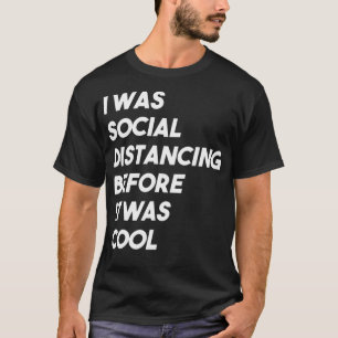 I Was Social Distancing Before It Was Cool Introv T-Shirt