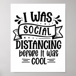 I Was Social Distancing Before It Was Cool  Poster