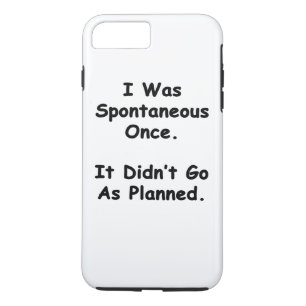 I Was Spontaneous Once. iPhone 8 Plus/7 Plus Case