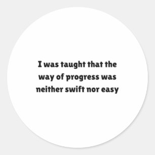 I Was Taught That The Way Of Progress Sticker 