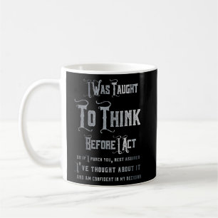I Was Taught To Think Before Act Distressed  Coffee Mug
