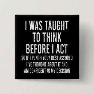 I Was Taught To Think Before I Act Funny Sarcasm 15 Cm Square Badge