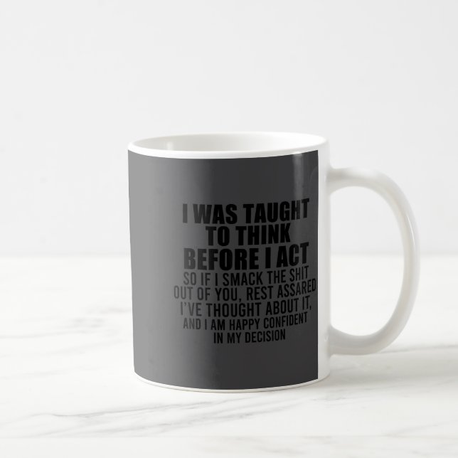I Was Taught To Think Before I Act Funny Sarcasm S Coffee Mug (Right)