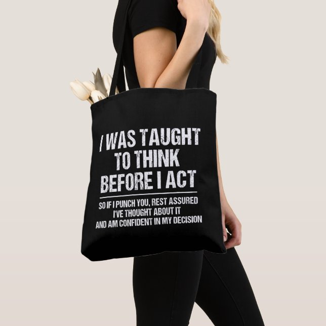 I Was Taught To Think Before I Act Sarcasm Funny Tote Bag (Close Up)