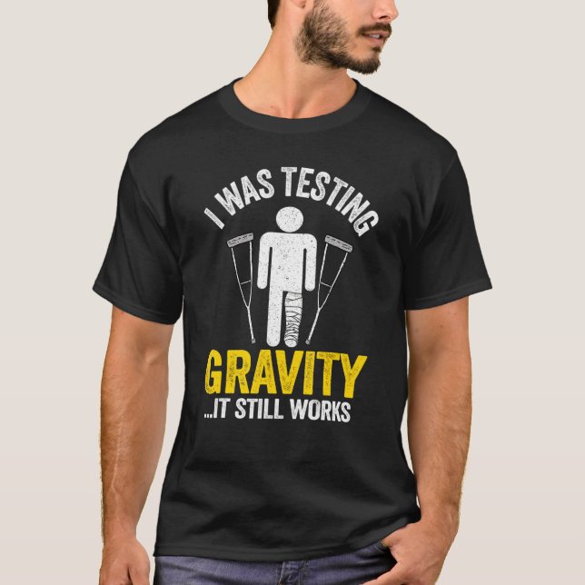 I Was Testing Gravity It Still Works Injury Kids B T-Shirt (Front)