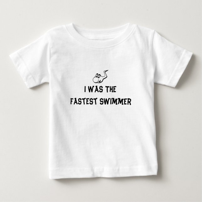I Was The Fastest Swimmer Baby T-Shirt (Front)