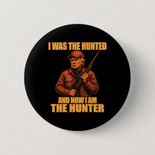 I Was The Hunted And Now I Am The Hunter Funny Tru 6 Cm Round Badge