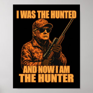 I Was The Hunted And Now I Am The Hunter Funny Tru Poster