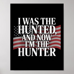 I Was The Hunted And Now Im The Hunter Funny Minim Poster