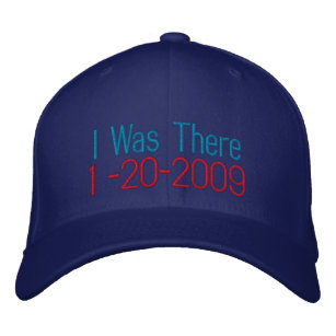 I Was There, 1 -20-2009 Embroidered Hat
