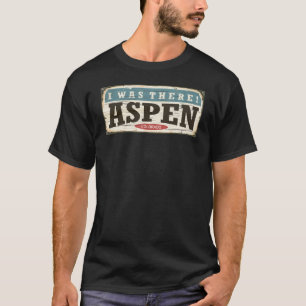 I Was There Aspen colorado Rocky Mountains skiing T-Shirt