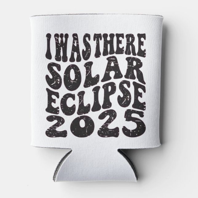I Was There Solar Eclipse 2025 Partial Eclipse  Can Cooler (Front)