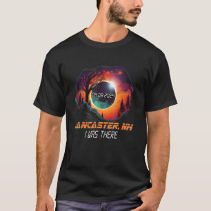 I Was There Total Solar Eclipse Lancaster New Hamp T-Shirt